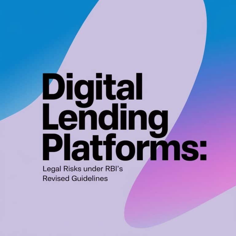 Digital Lending Platforms Legal Risks Under RBI’s Revised Guidelines