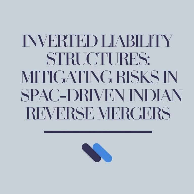 Inverted Liability Structures Mitigating Risks in SPAC-Driven Indian Reverse Mergers