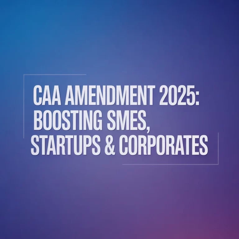 CAA Amendment 2025 Boosting SMEs, Startups & Corporates