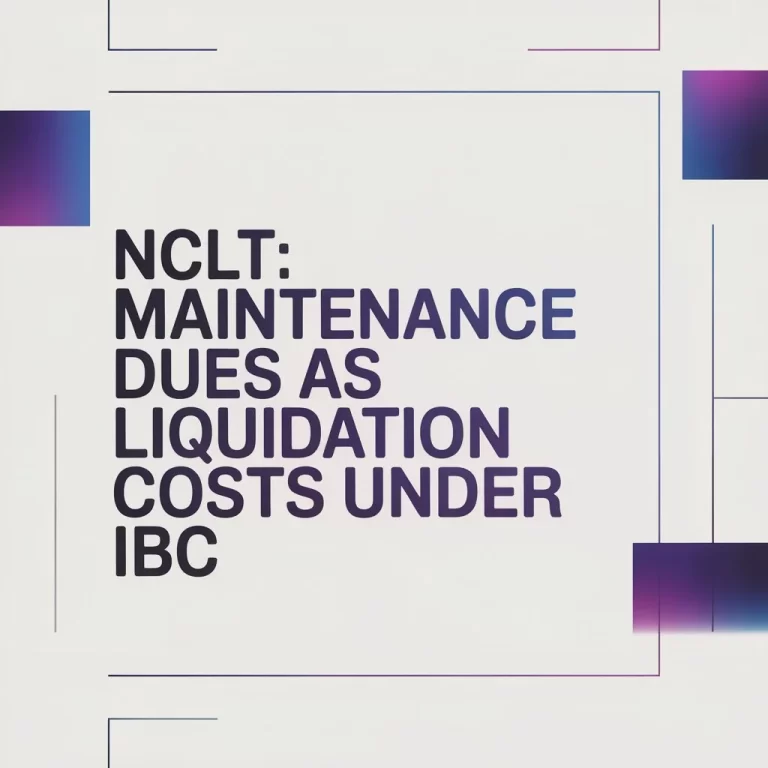 NCLT Maintenance Dues as Liquidation Costs Under IBC