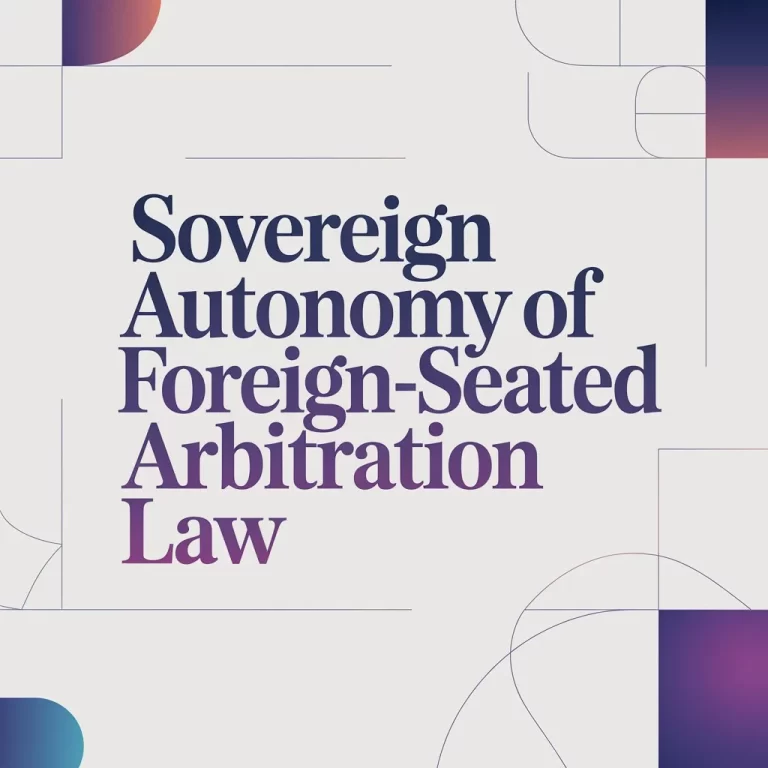 Sovereign Autonomy of Foreign-Seated Arbitration Law