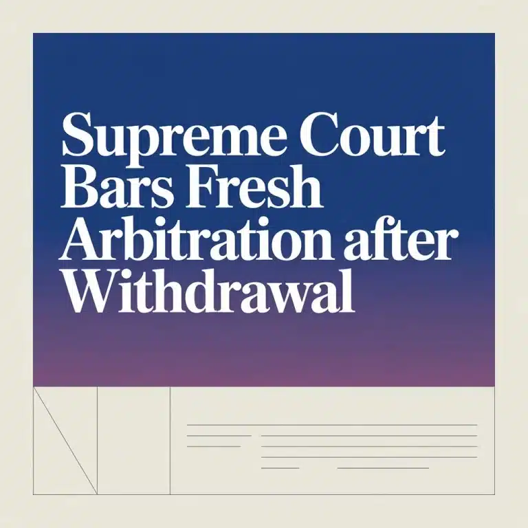 Supreme Court Bars Fresh Arbitration After Withdrawal